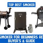 Best Smoker For Beginners Reviews Buyer’s & Guide