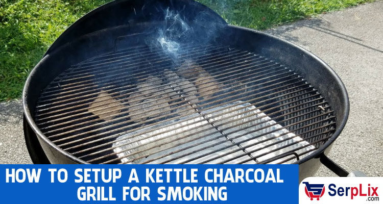 How to setup a Kettle charcoal grill for smoking