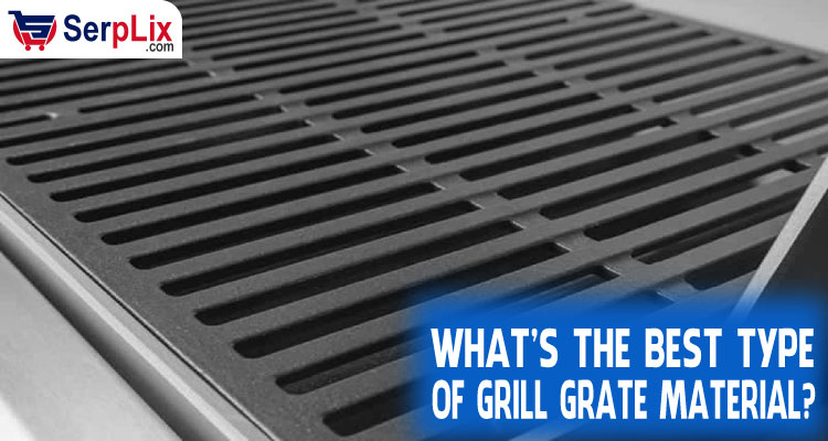 What’s the Best Type of Grill Grate Material?